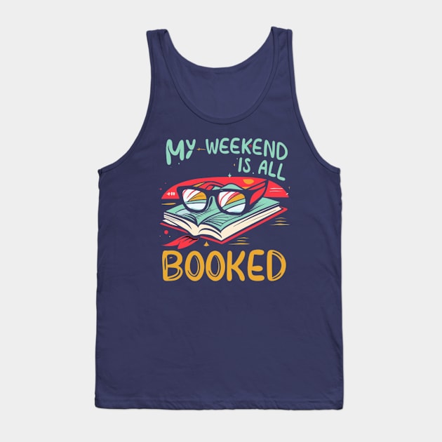 my weekend is all booked Tank Top by RalphWalteR